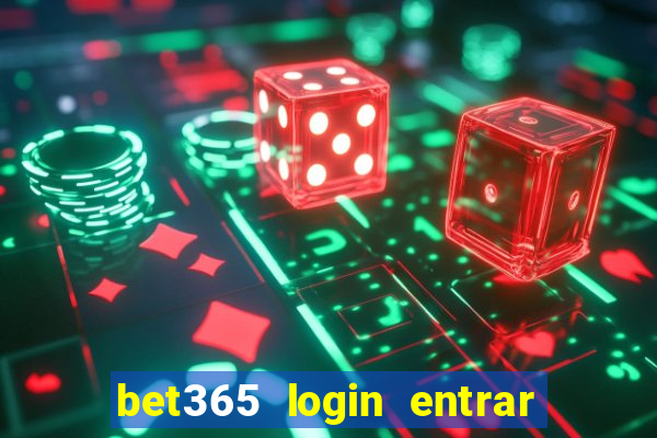 bet365 login entrar agora direto